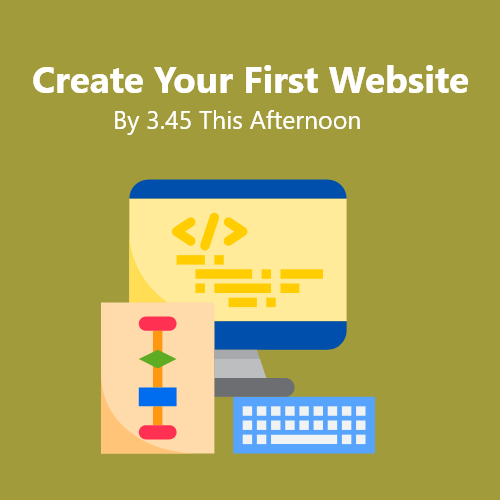 Create Your First Website By 3.45 This Afternoon